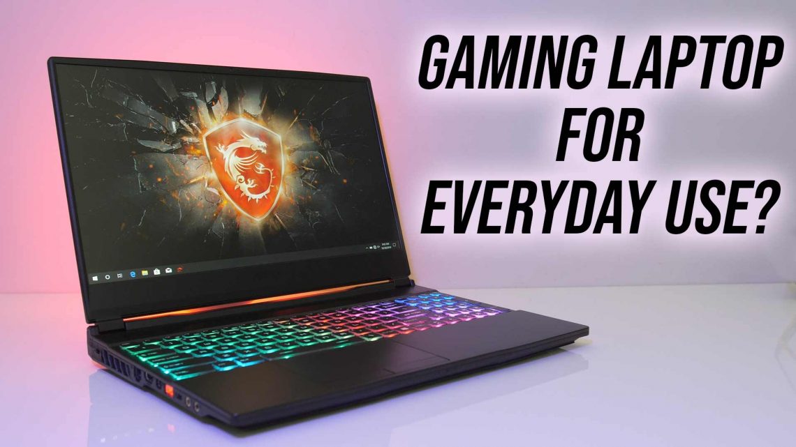 Are gaming laptops good for everyday use?